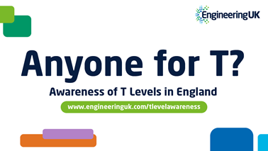 Text reads "Anyone for T? Awareness of T Levels in England"